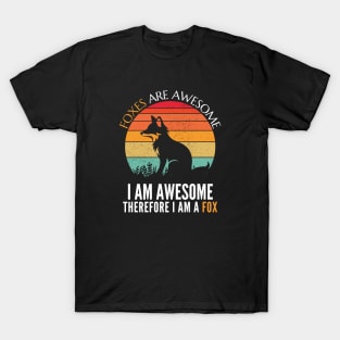 Foxes are Awesome I am awesome therefore I am a Fox Funny Fox T-Shirt T-Shirt